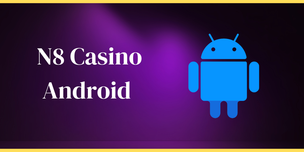 How to Install N8 Casino on an Android Device